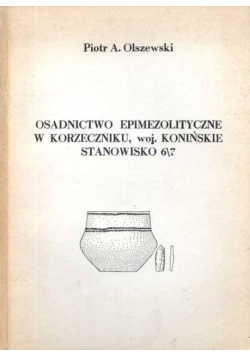 Osadnictwo epimezolityczne w korzeczniku woj. Konińskie stanowisko 6/7