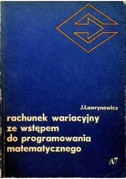 Rachunek wariacyjny ze wstępem do programowania matematycznego