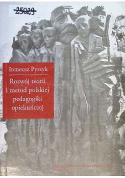 Rozwój teorii i metod polskiej pedagogiki opiekuńczej