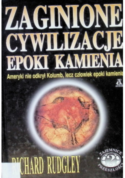 Zaginione cywilizacje epoki kamienia