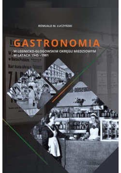 Gastronomia w Legnicko-Głogowskim Okręgu Miedziowym w latach 1945 – 1981