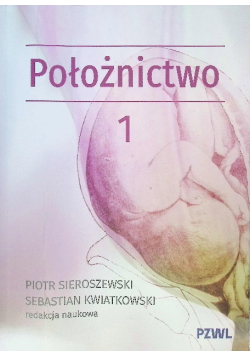 Położnictwo i ginekologia. Położnictwo Tom 1
