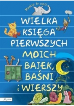 Wielka księga pierwszych - moich bajek, baśni