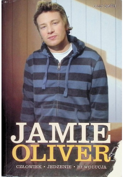 Jamie Oliver Człowiek jedzenie rewolucja