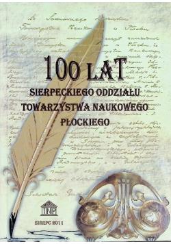 100 Lat Sierpeckiego Oddziału Towarzystwa Naukowego Płockiego