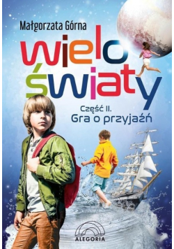 Wieloświaty Część II Gra o przyjaźń