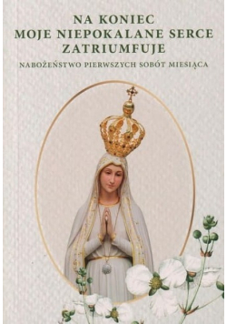 Na koniec moje niepokalane serce zatriumfuje