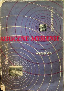 Sztuczne myślenie Wstęp do cybernetyki