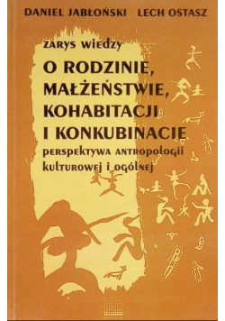 Zarys wiedzy o rodzinie, małżeństwie, kohabitacji i konkubinacie, perspektywa antropologii kulturowej i ogólnej