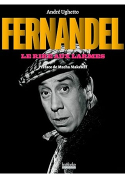 Fernandel le Rire aux Larmes