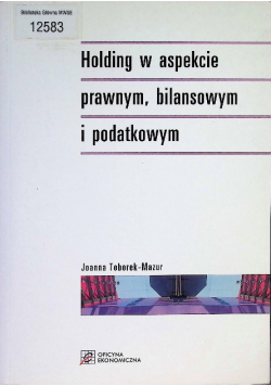 Holding w aspekcie prawnym bilansowym i podatkowyn
