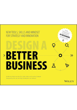 Design a better business new tools, skills and mindset for strategy and innovation