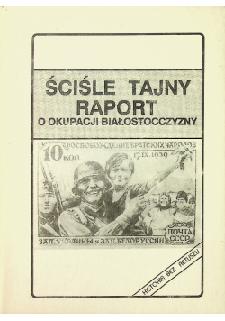 Ściśle tajny raport o okupacji Białostocczyzny