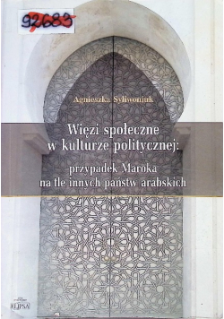 Więzi społeczne w kulturze politycznej przypadek Maroka na tle innych państw arabskich