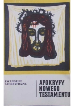 Apokryfy Nowego Testamentu. Ewangelie Apokryficzne, Tom I