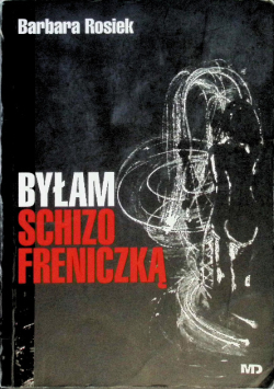 Byłam Schizofreniczką