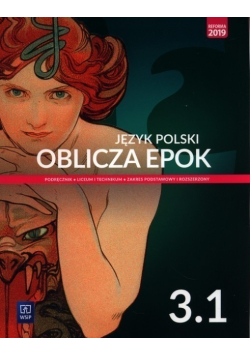 Oblicza epok. Język polski. Podręcznik. Liceum i technikum. Klasa 3. Część 1. Zakres podstawowy i rozszerzony