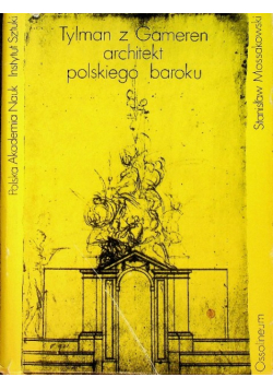 Tylman z Gameren  Architekt polskiego baroku