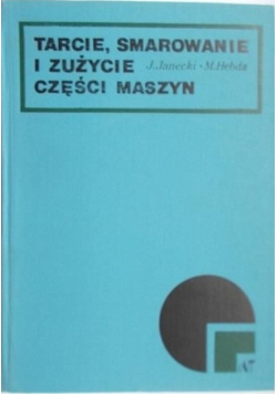 Tarcie smarowanie i zużycie części maszyn