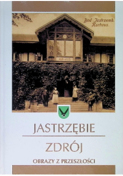 Jastrzębie Zdrój Obrazy z przeszłości