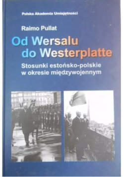 Od Wersalu do Westerplatte : stosunki estońsko-polskie