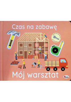 Czas na zabawę. Mój warsztat