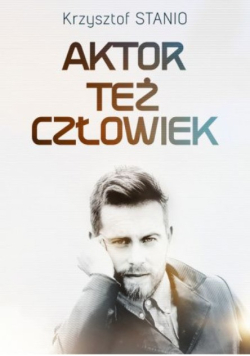 Aktor też człowiek