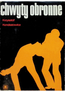 Chwyty obronne. Samoobrona dla wszystkich