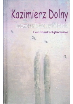 Kazimierz Dolny. Bezwarunkowe uwiedzenie