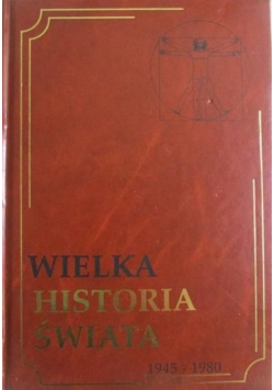 Wielka historia świata 1945 - 1980 Tom XIX