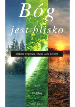 Bóg jest blisko Myśli i modlitwy