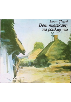 Dom mieszkalny na polskiej wsi