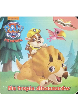 Psi Patrol Pewnego razu Na tropie dinozaurów