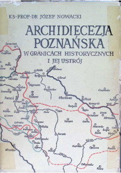 Archidiecezja poznańska w granicach historycznych i jej ustrój