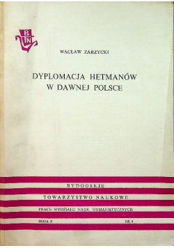 Dyplommacja Hetmanów w dawnej Polsce