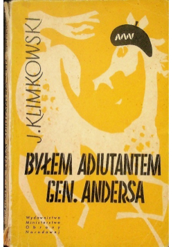 Byłem adiutantem Gen Andersa