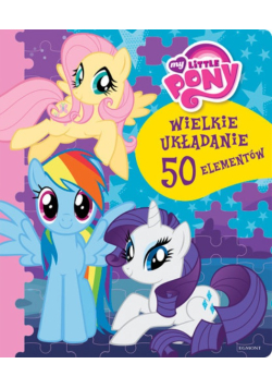 My Little Pony. Wielkie układanie