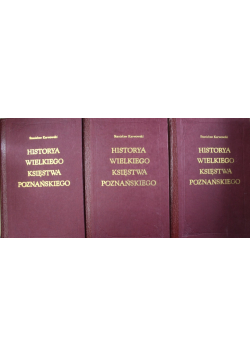 Historia Wielkiego Księstwa Poznańskiego Tom 1 do 3
