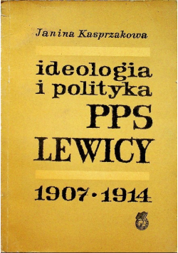 Ideologia i polityka PPS Lewicy 1907 - 1914