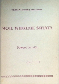 Moje widzenie świata Powrót do ziół ziołolecznictwo