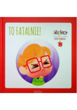 Świat emocji Tom 49 Poirytowanie To fatalnie