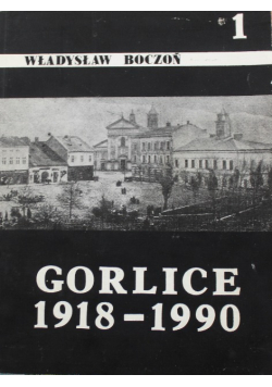 Gorlice 1918-1990 Część 1