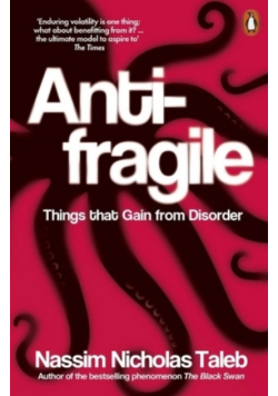 Antifragile: Things that Gain from Disorder
