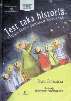 Jest taka historia Opowieść o Januszu Korczaku