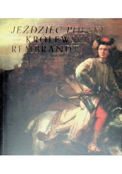 Jeździec polski - królewski Rembrandt
