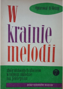 W krainie melodii Część 7 - Zbiór utworów w łatwym układzie na fortepian
