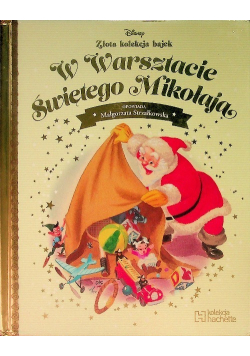 Złota Kolekcja bajek Tom  69 W warsztacie Świętego Mikołaja