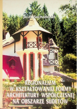 Regionalizm w kształtowaniu formy architektury współczesnej na obszarze Sudetów