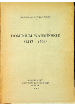 Dominium Warmińskie 1243 - 1569 1949 r.