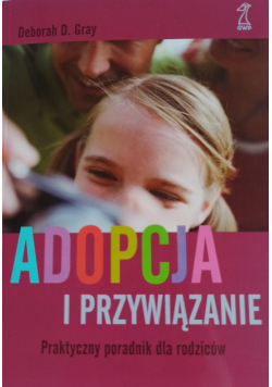 Adopcja i przywiązanie praktyczny poradnik dla rodziców